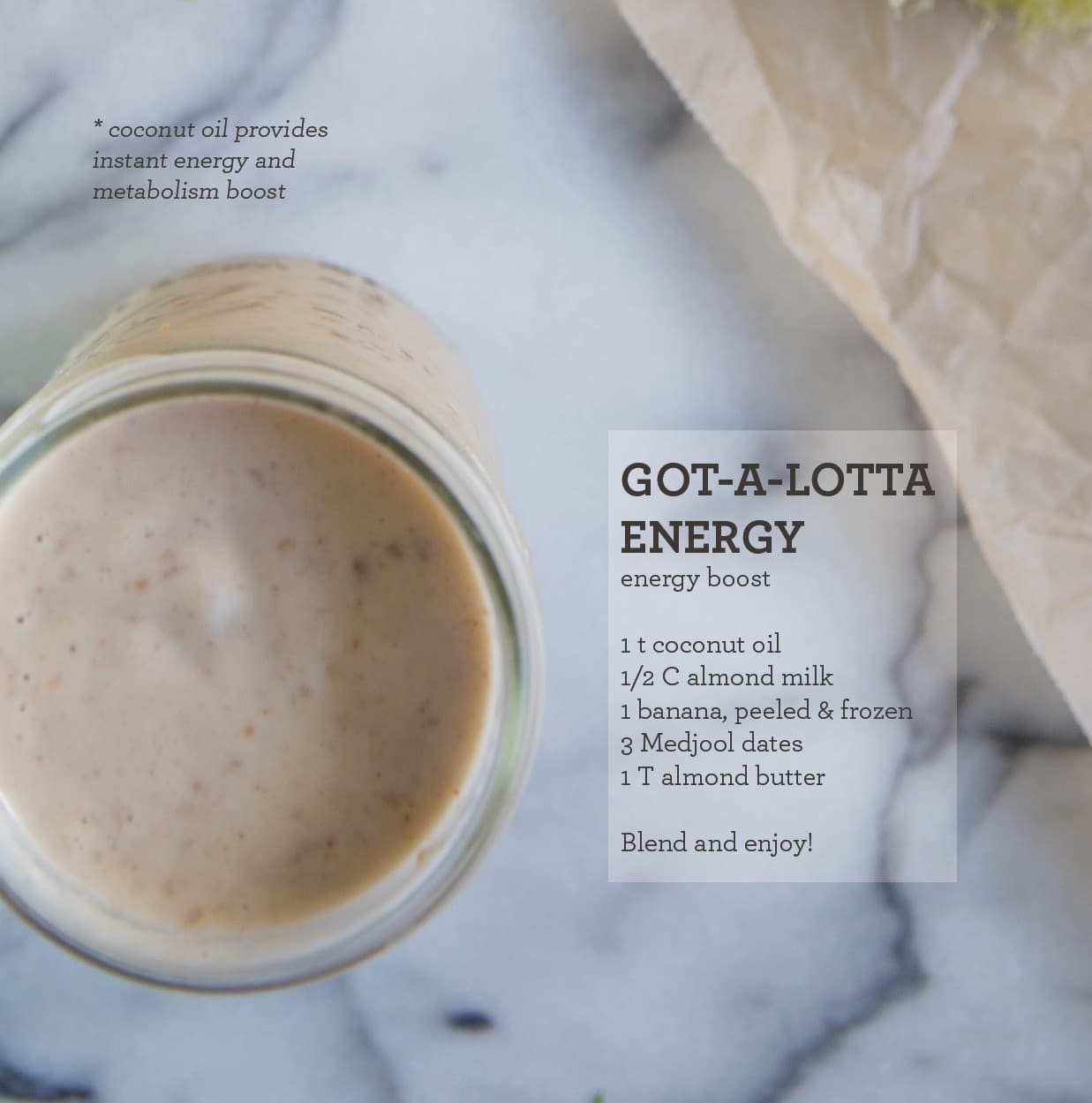3 PM Slump? Not you! Our Got a lotta Energy smoothie has your back. Each ingredient hands over instant energy and a metabolism boost to match.